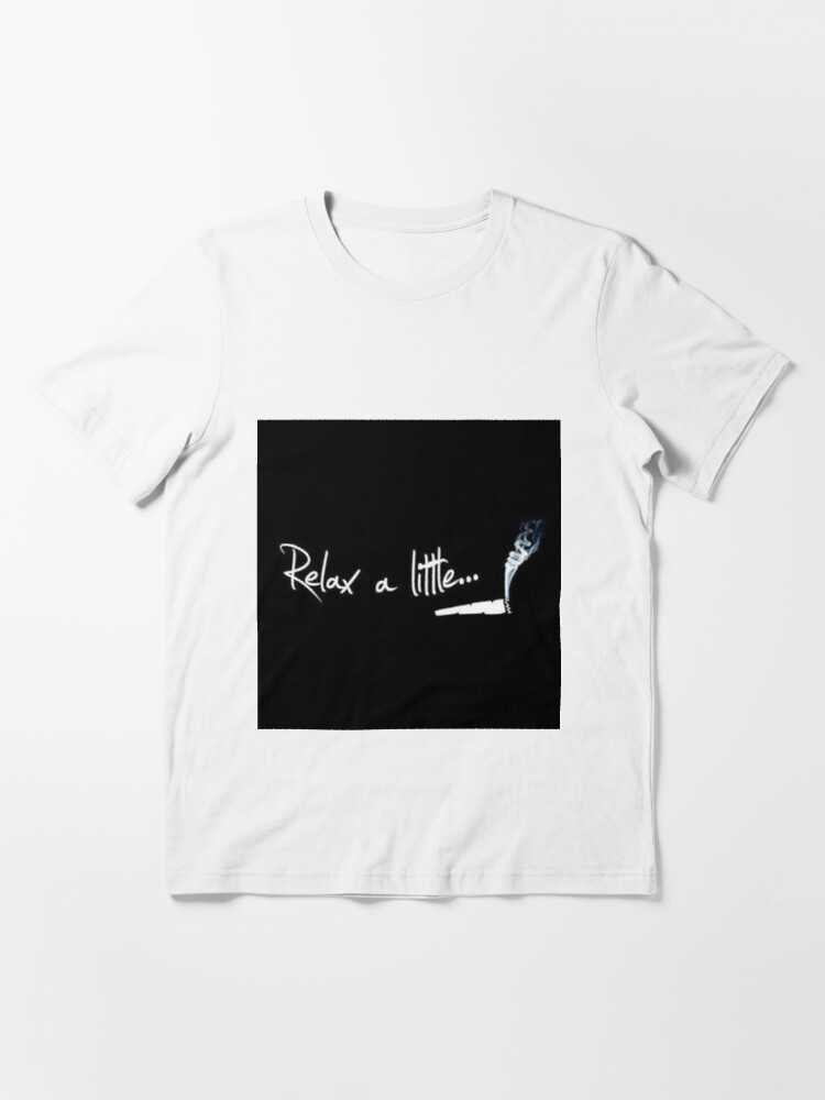 Relax A Little T-shirts