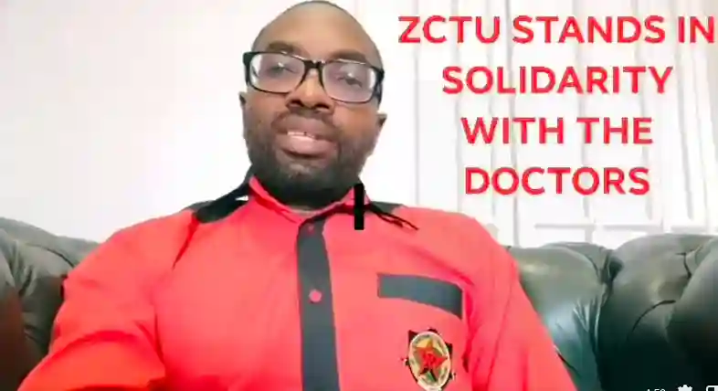 Full Text: ZCTU Stands In Solidarity With Striking Doctors. Says Mobilising & "Will Speak and Act Loud"