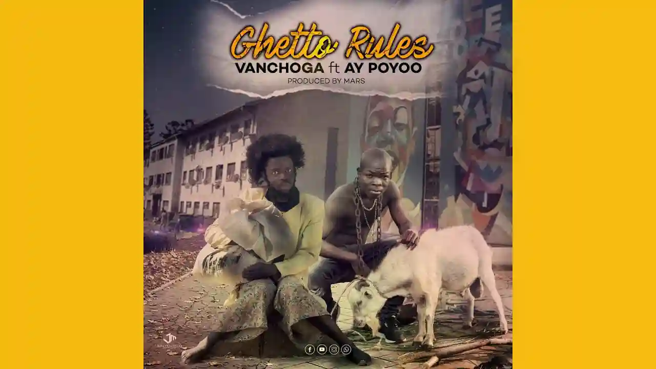 LISTEN: Van Choga Featuring Ghana's Ay Poyoo - Ghetto Rule