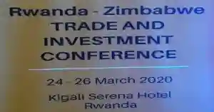 Zimbabwe To Join Rwanda On The Launch Of Rwanda-Zimbabwe Trade And Investment Conference